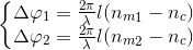 \left\{\begin{matrix} \Delta \varphi_{1} = \frac{2 \pi}{\lambda}l({n_{m}}_{1}-n_{c})\\ \Delta \varphi_{2} = \frac{2 \pi}{\lambda}l({n_{m}}_{2}-n_{c}) \end{matrix}\right.