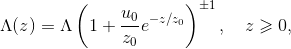 $$ \Lambda(z)=\Lambda\left( 1+\frac{u_0}{z_0}e^{-z/z_0}\right)^{\pm1}, \quad z\geqslant0, $$