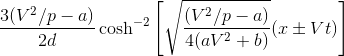 \frac{3(V^2/p - a)}{2d}\cosh^{-2} {\left[\sqrt{\frac{(V^2/p- a)}{4(aV^2+b)}} (x \pm Vt)\right]}