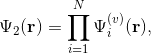 \Psi_2({\bf r}) = \prod \limits_{i=1}^N \Psi_i^{(v)}({\bf r}),