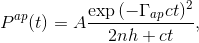 P^{ap}(t) = A \frac{\exp{(-\Gamma_{ap} c t)^2}}{2nh + ct},