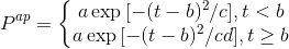 P^{ap} = \left\{\begin{matrix} a \exp{\left[ - (t - b)^2 / c \right ]}, t<b\\ a \exp{\left[ - (t - b)^2 / cd \right ]}, t \ge b \end{matrix}\right.